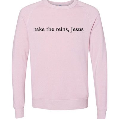 take the reins Jesus Rose Sweatshirt
