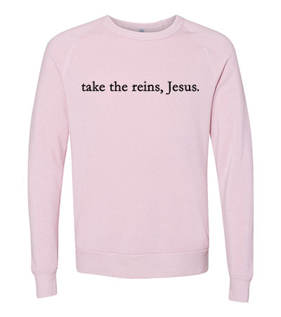 take the reins Jesus Rose Sweatshirt